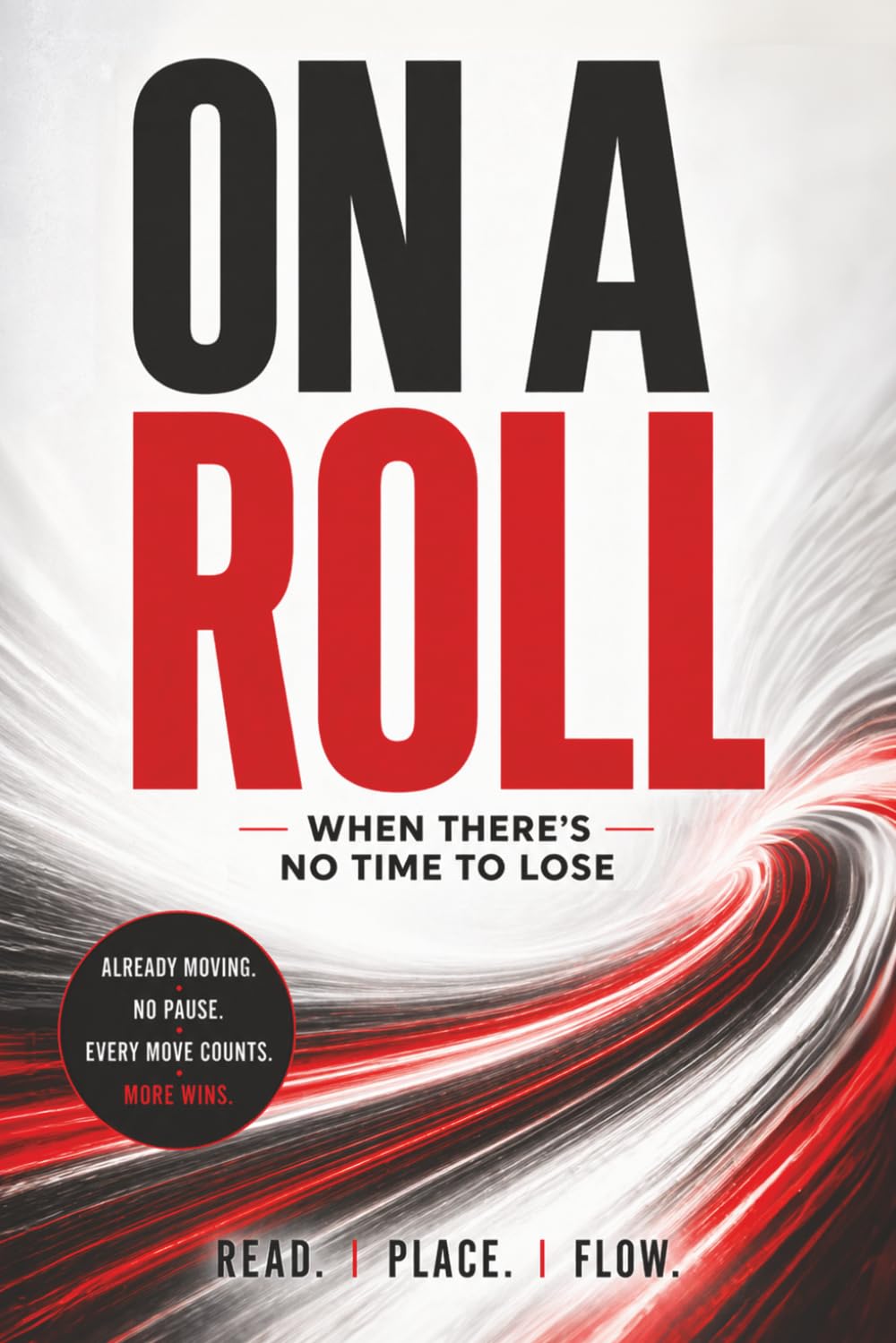 ON A ROLL: When There's No Time to Lose (The Coffee Table Wisdom™ Series)