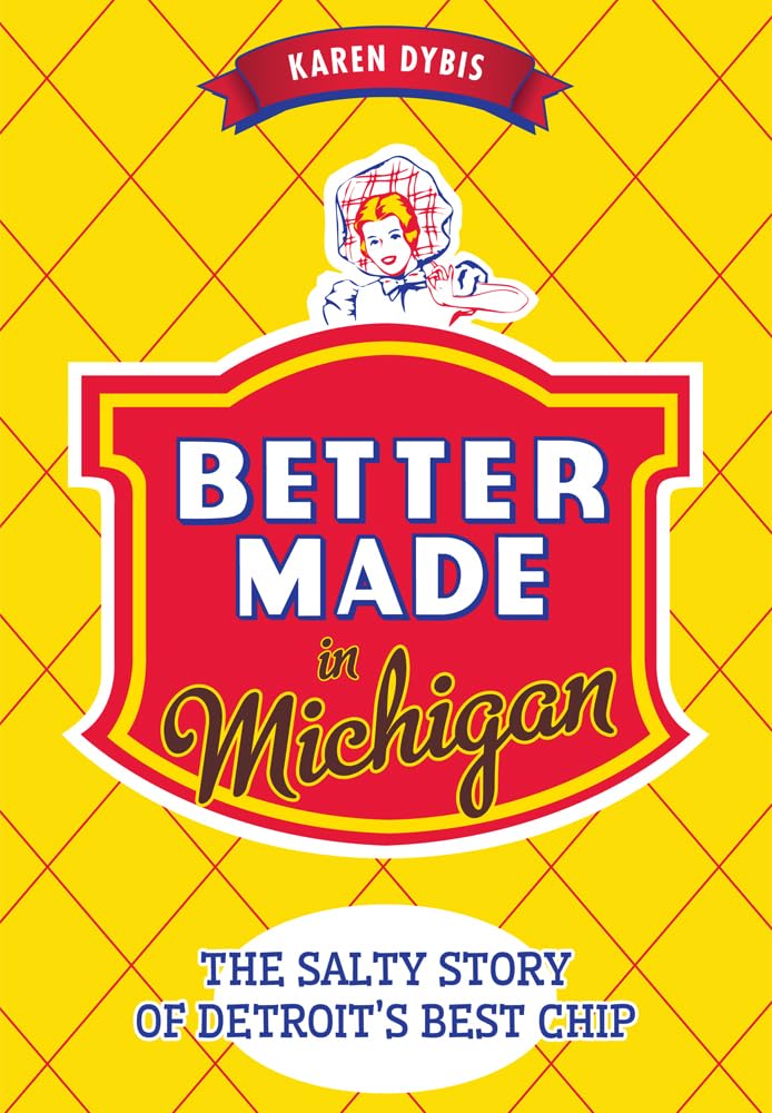 Buy Better Made in Michigan: The Salty Story of Detroit s Best Chip (American Palate) — BookShops.in