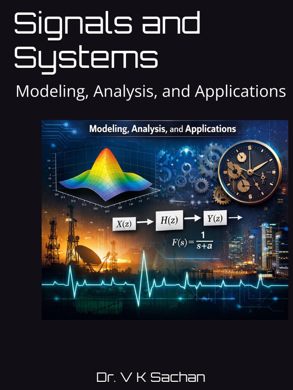 Signals and Systems: Modeling, Analysis, and Applications (Smt Jai Devi Memorial Publication House)