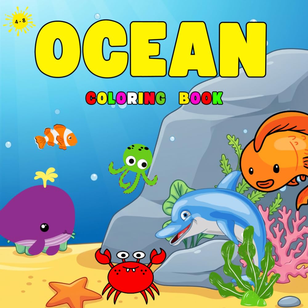 OCEAN Coloring Book for Kids Ages 3-10: Cute Sea Animals, Fun Activities for Toddlers and Preschoolers, Underwater Fish to Color | Educational Marine Life Coloring Book for Boys and Girls