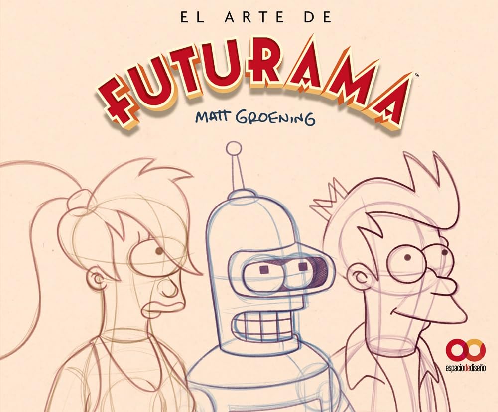 El arte de Futurama: Una historia visual de la serie de culto de Matt Groening (ESPACIO DE DISEÑO)