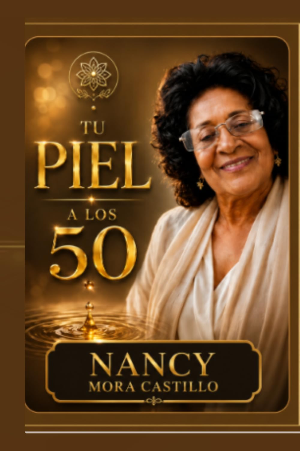 Tu Piel a los 50: Lo que nadie te explicó sobre envejecer con inteligencia, cuidado y belleza real