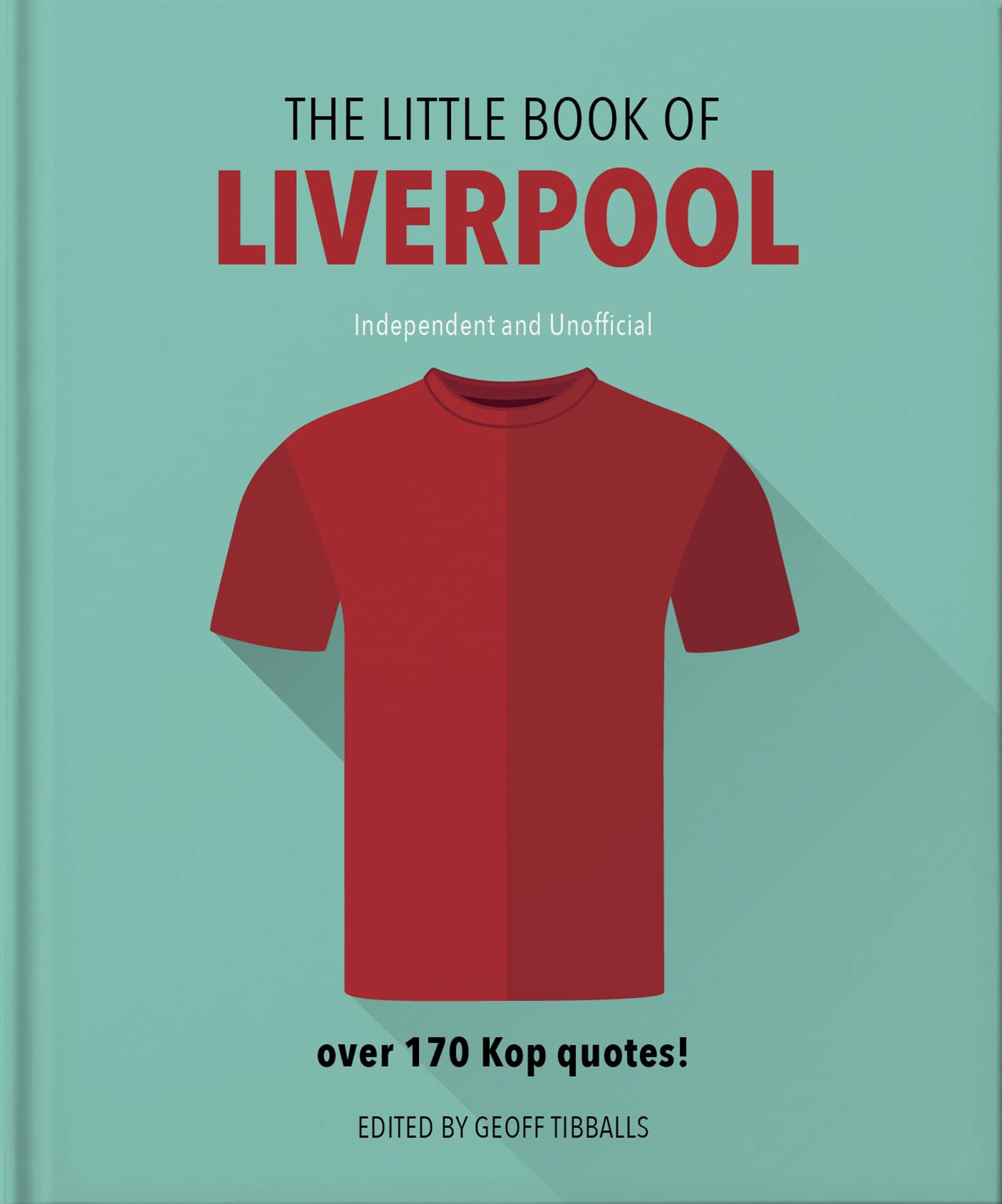 The Little Book of Liverpool: More than 170 Kop quotes