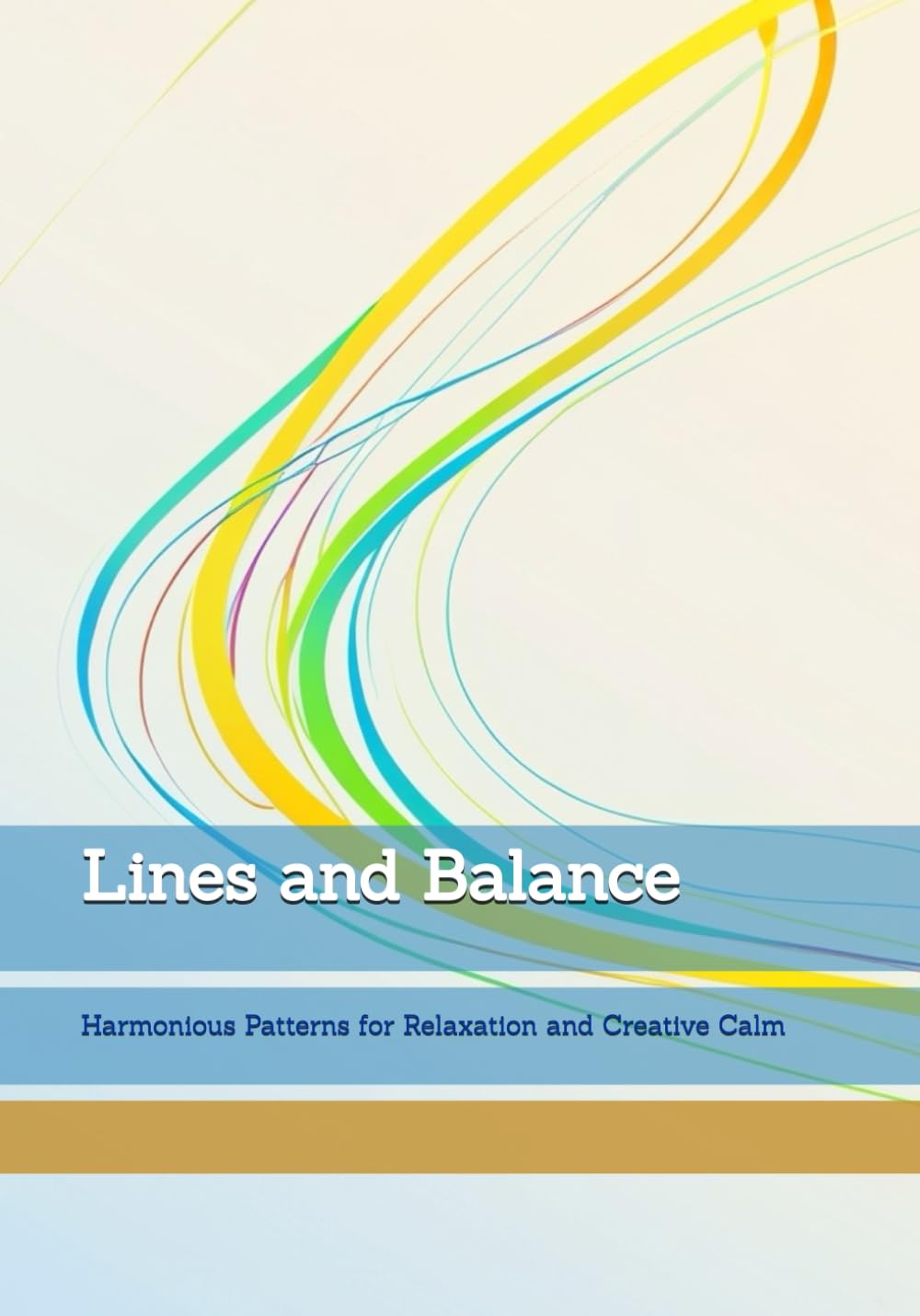 Lines and Balance: Harmonious Patterns for Relaxation and Creative Calm (Moments of Quiet Harmony)