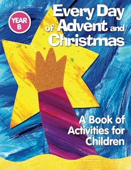 Every Day of Advent, Year B: A Book of Activities for Children