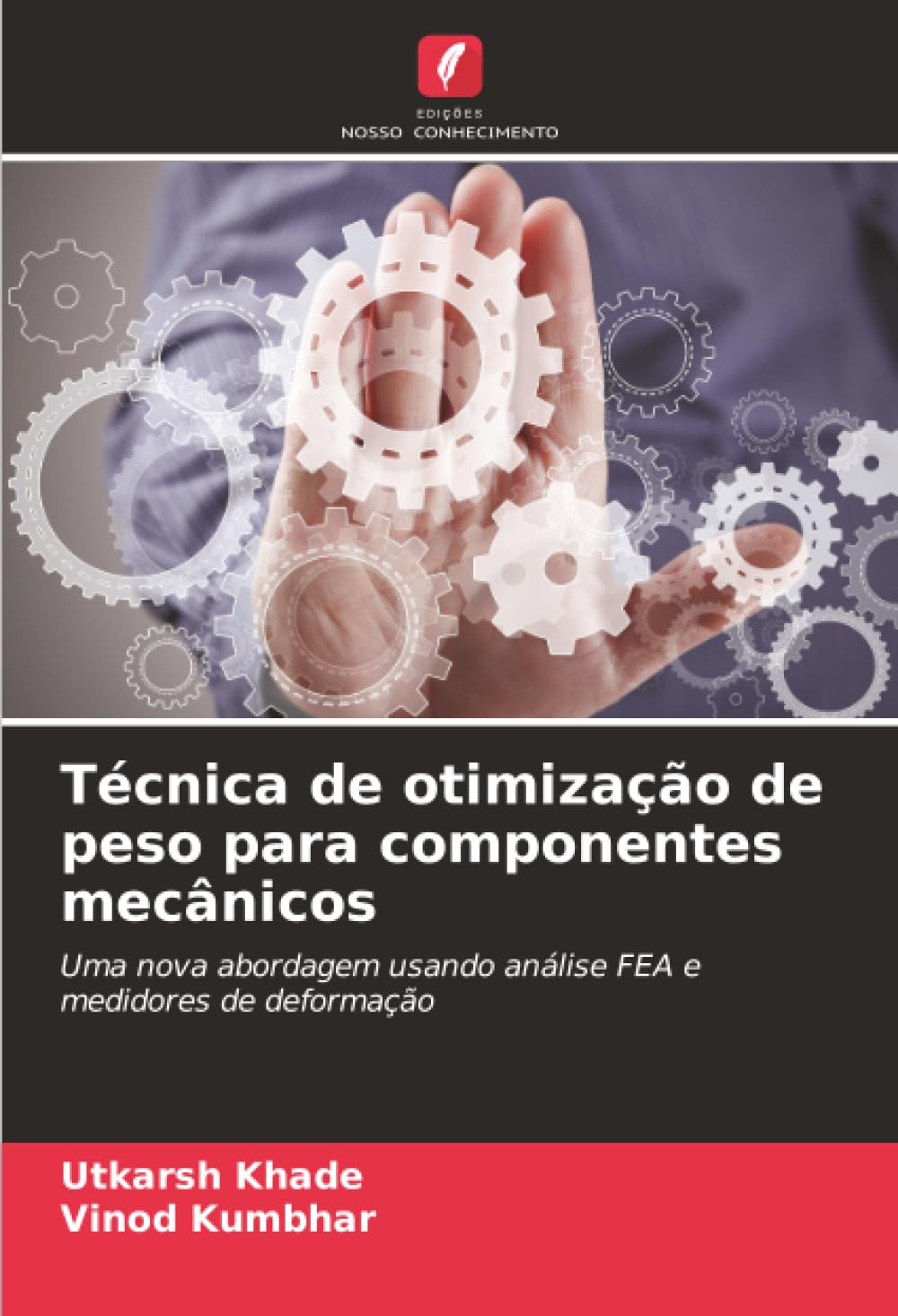 Técnica de otimização de peso para componentes mecânicos: Uma nova abordagem usando análise FEA e medidores de deformação