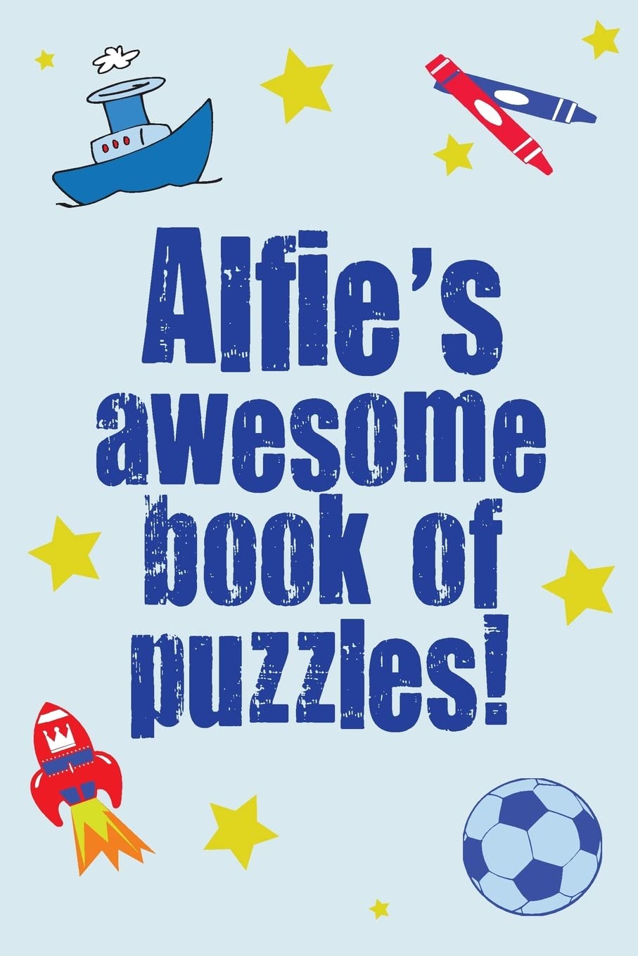 Alfie's Awesome Book Of Puzzles!: Children's puzzle book containing 20 unique personalised puzzles as well as 80 other fun puzzles.