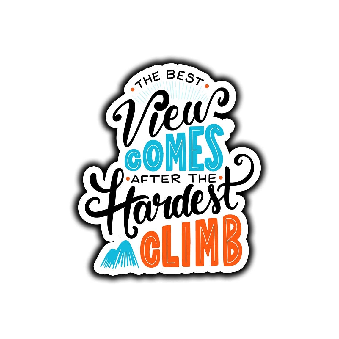 D STICKY COMPANYThe Best View Comes After The Hardest Climb Motivational Quote Vinyl Decal Sticker for Car Truck SUV Laptop 4INCH