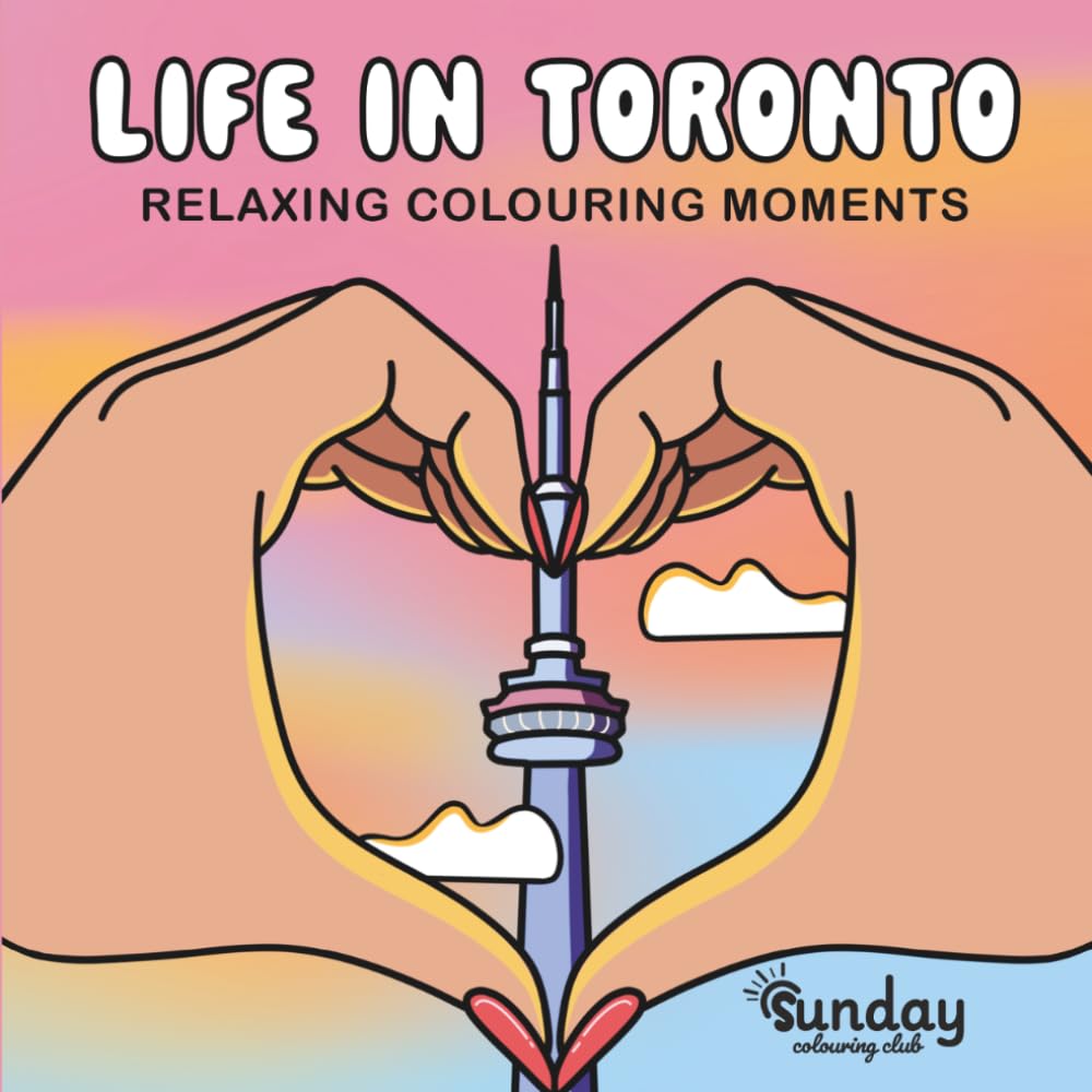 Life in Toronto - Relaxing Colouring Book