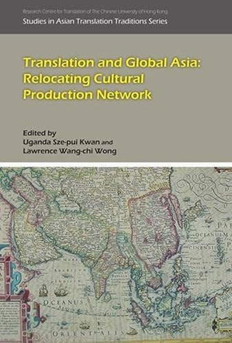 Translation and Global Asia: Relocating Cultural Production Network (Asian Translation Traditions)