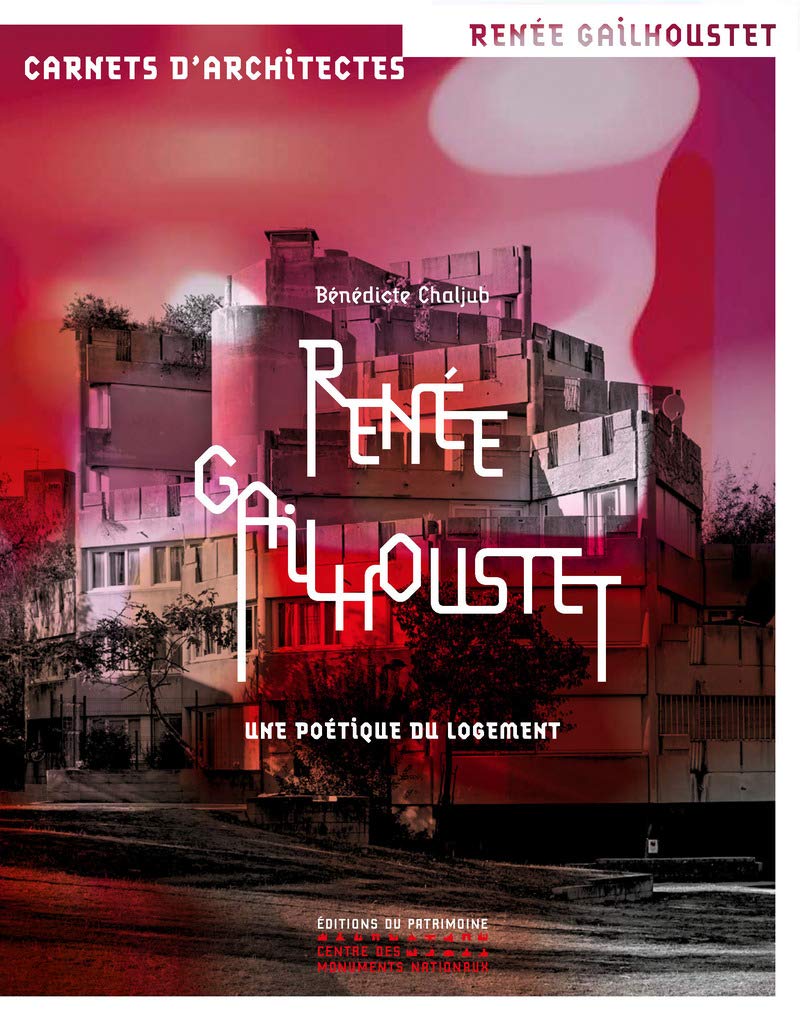 Renée Gailhoustet - Une poétique du logement