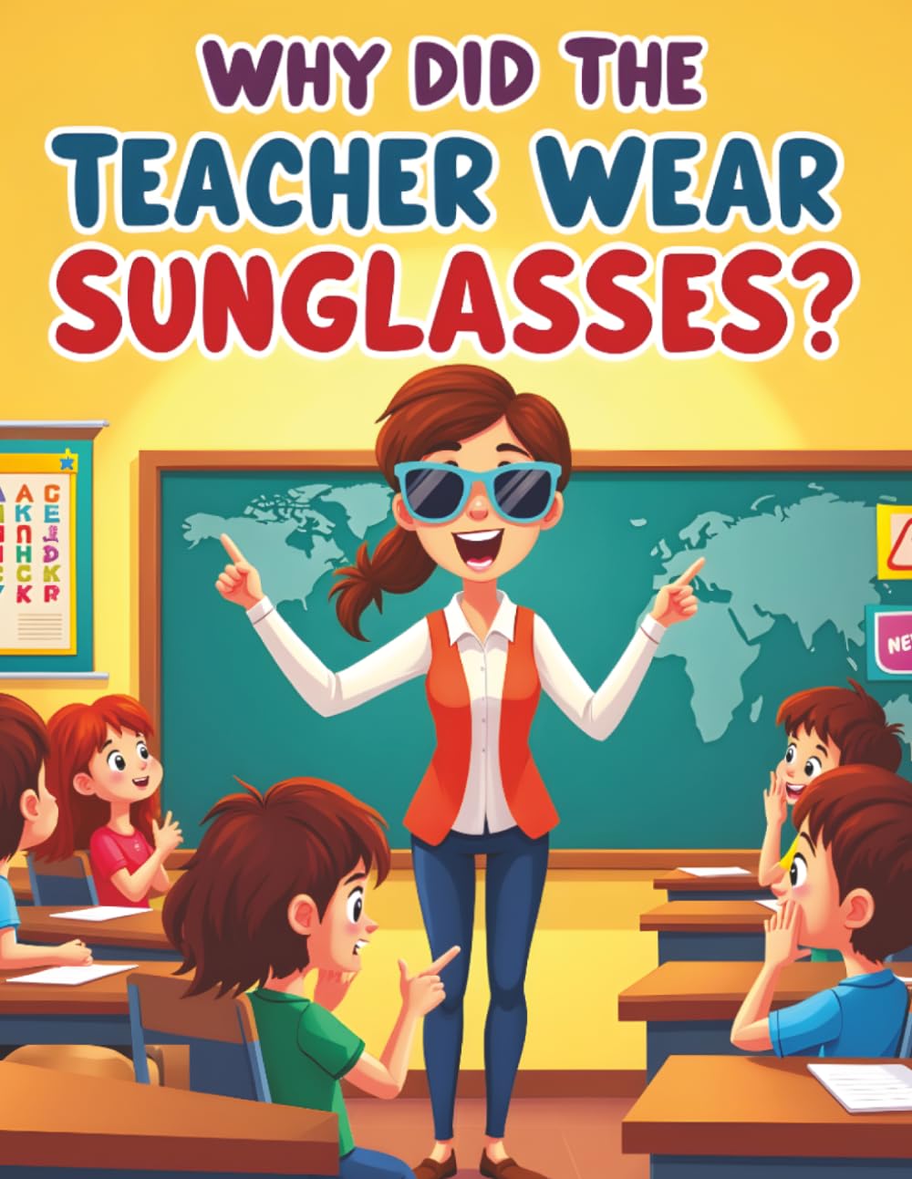 Why Did the Teacher Wear Sunglasses?: Back to School Jokes for Kids That Are So Bright They’ll Make You Laugh All Year!