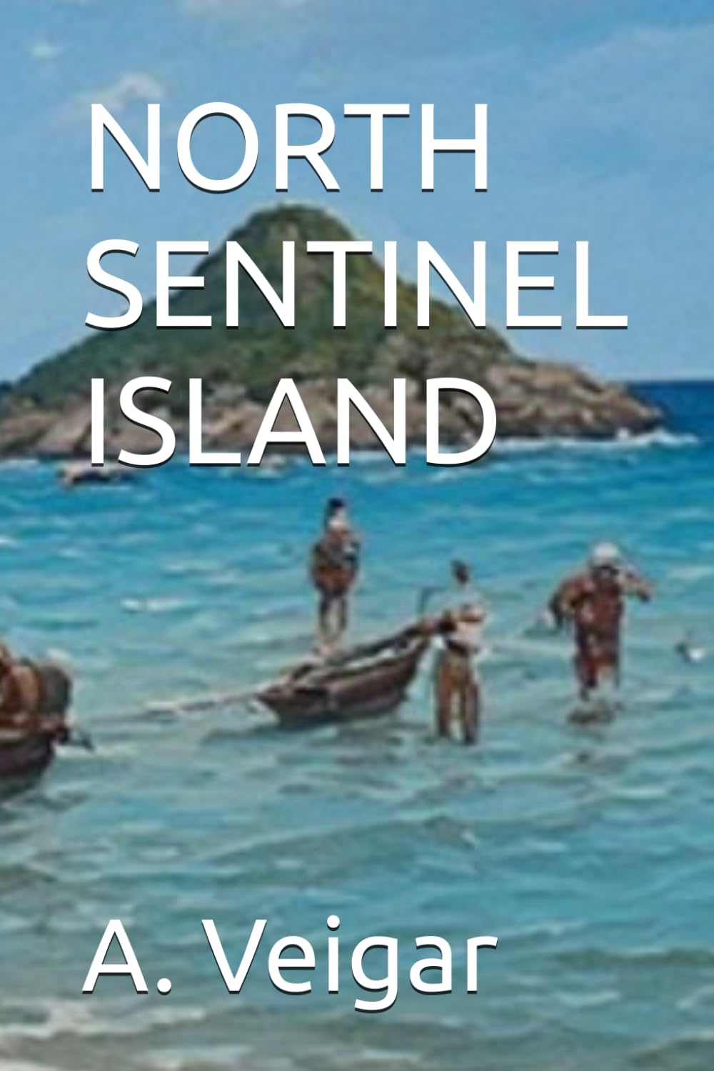 NORTH SENTINEL ISLAND: 1 (North Sentinel Series)