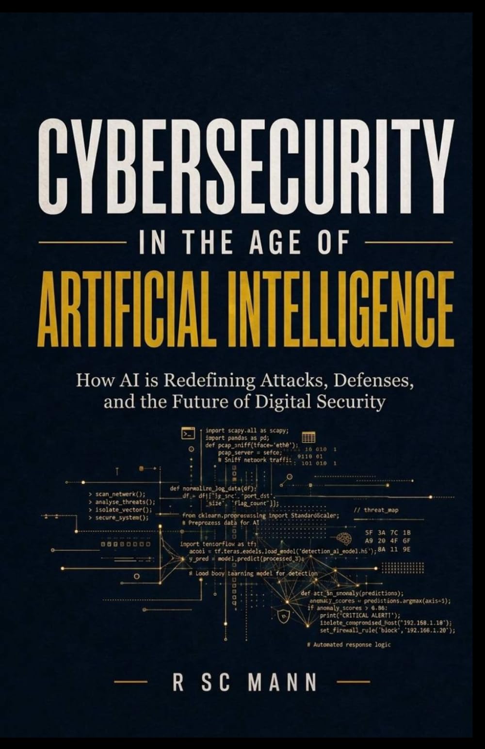 CYBER-AI The New Frontier of Digital Defense: How artificial intelligence is redefining attacks, defenses, and the future of cybersecurity
