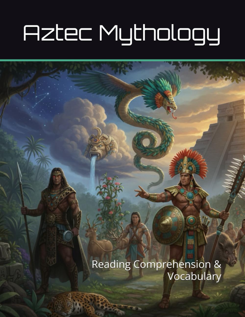 Aztec Mythology Workbook: Reading Comprehension & Vocabulary (Reading Comprehension & Vocabulary Workbook)