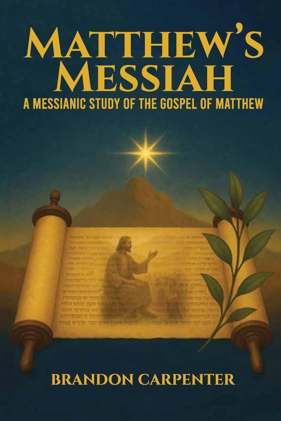 Matthew's Messiah: A Messianic Study of the Gospel of Matthew