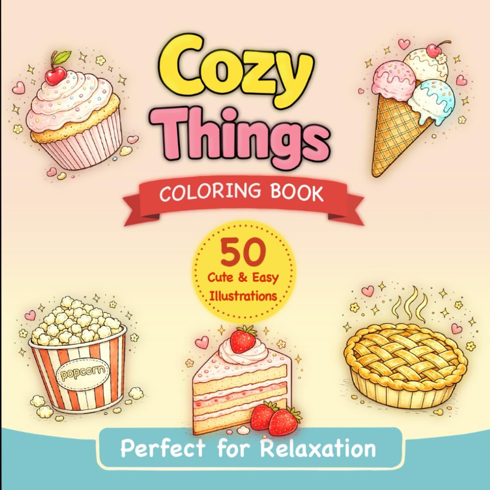 Cozy Things, Coloring Book: 50 Cute and Easy Coloring Pages for Relaxation