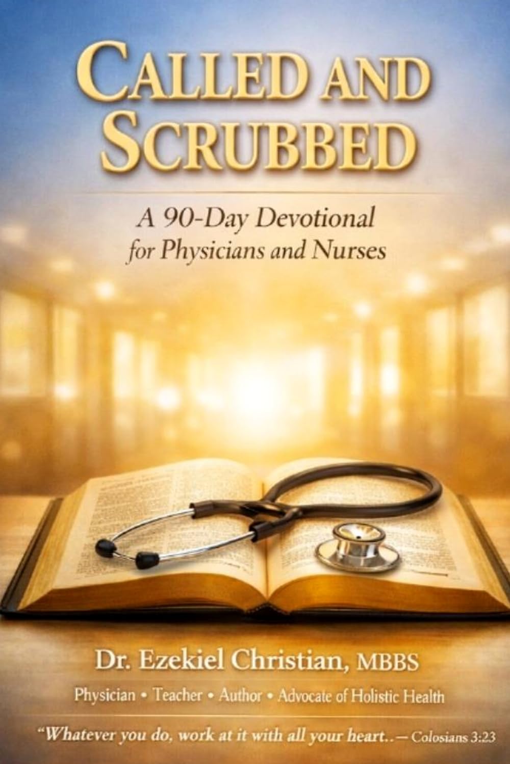 CALLED AND SCRUBBED: A 90-Day Devotional for Physicians and Nurses