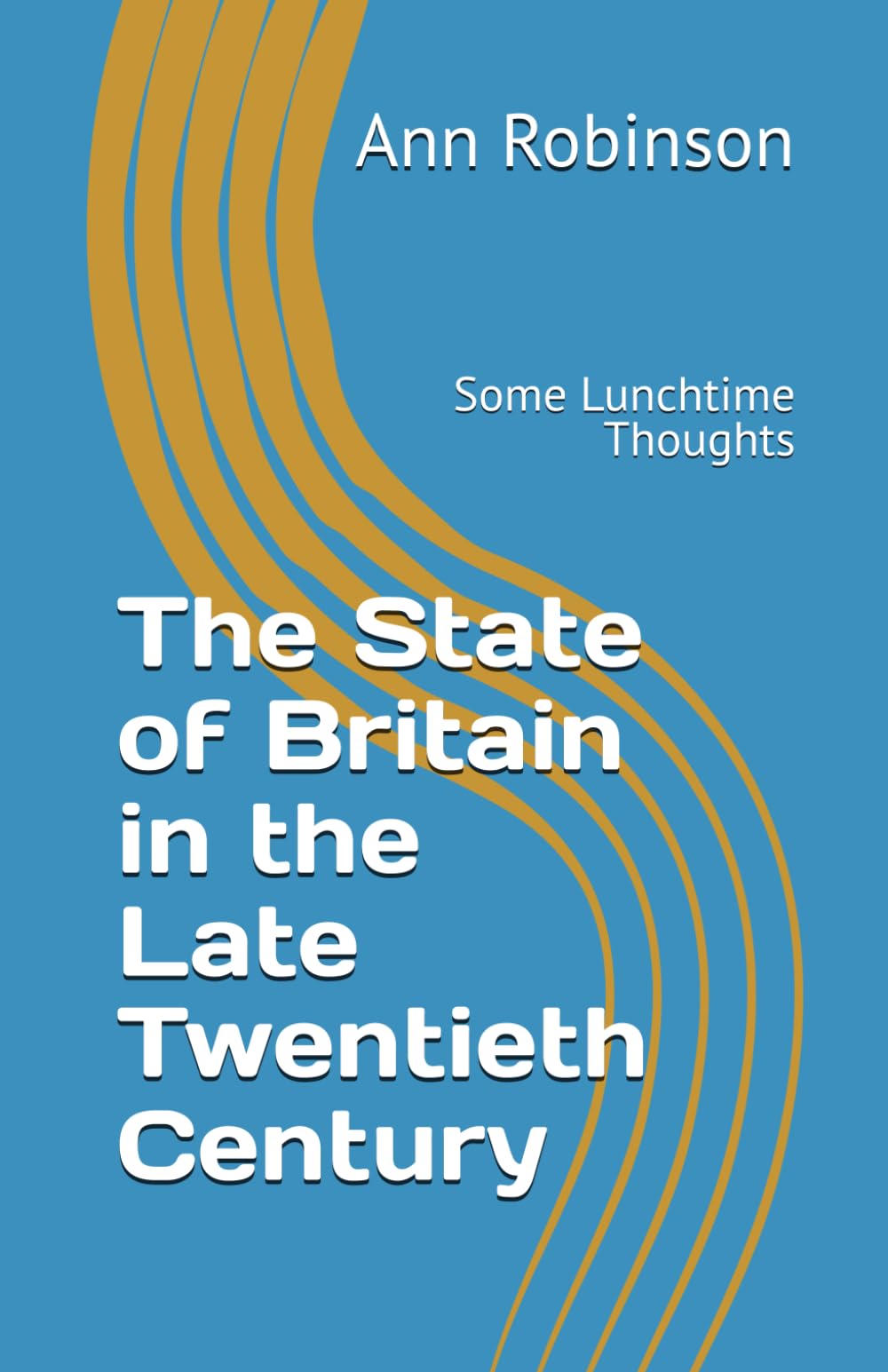 The State of Britain in the Late Twentieth Century: Some Lunchtime Thoughts