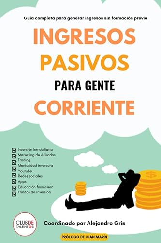 Ingresos pasivos para gente corriente: Guía completa para generar ingresos sin formación previa