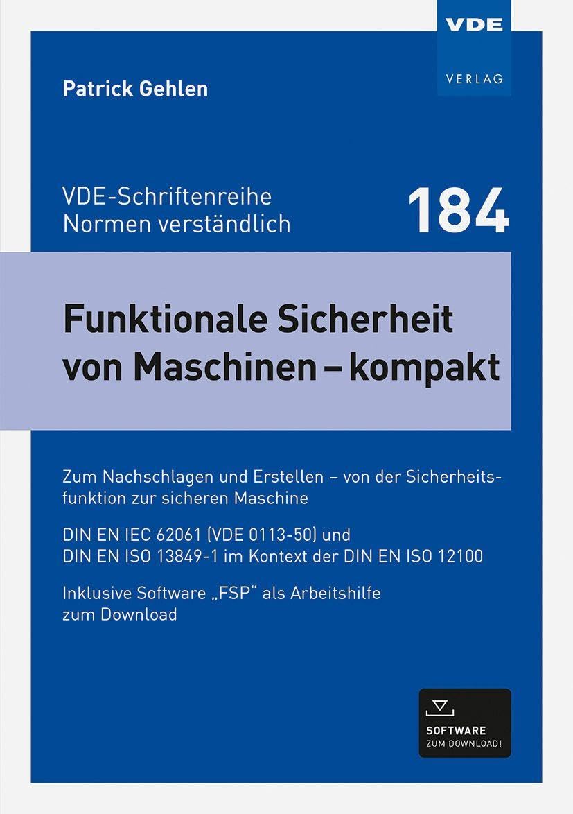 Funktionale Sicherheit von Maschinen – kompakt: Zum Nachschlagen und Erstellen – von der Sicherheitsfunktion zur sicheren Maschine - DIN EN IEC 62061 ... (VDE-Schriftenreihe – Normen verständlich)