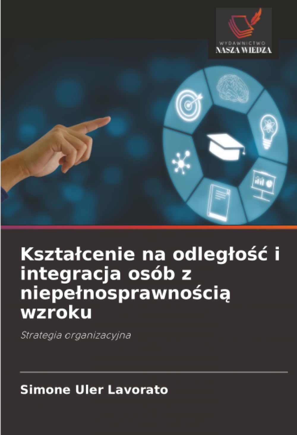 Kształcenie na odległość i integracja osób z niepełnosprawnością wzroku: Strategia organizacyjna