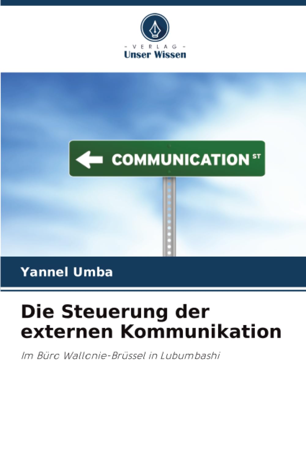 Die Steuerung der externen Kommunikation: Im Büro Wallonie-Brüssel in Lubumbashi