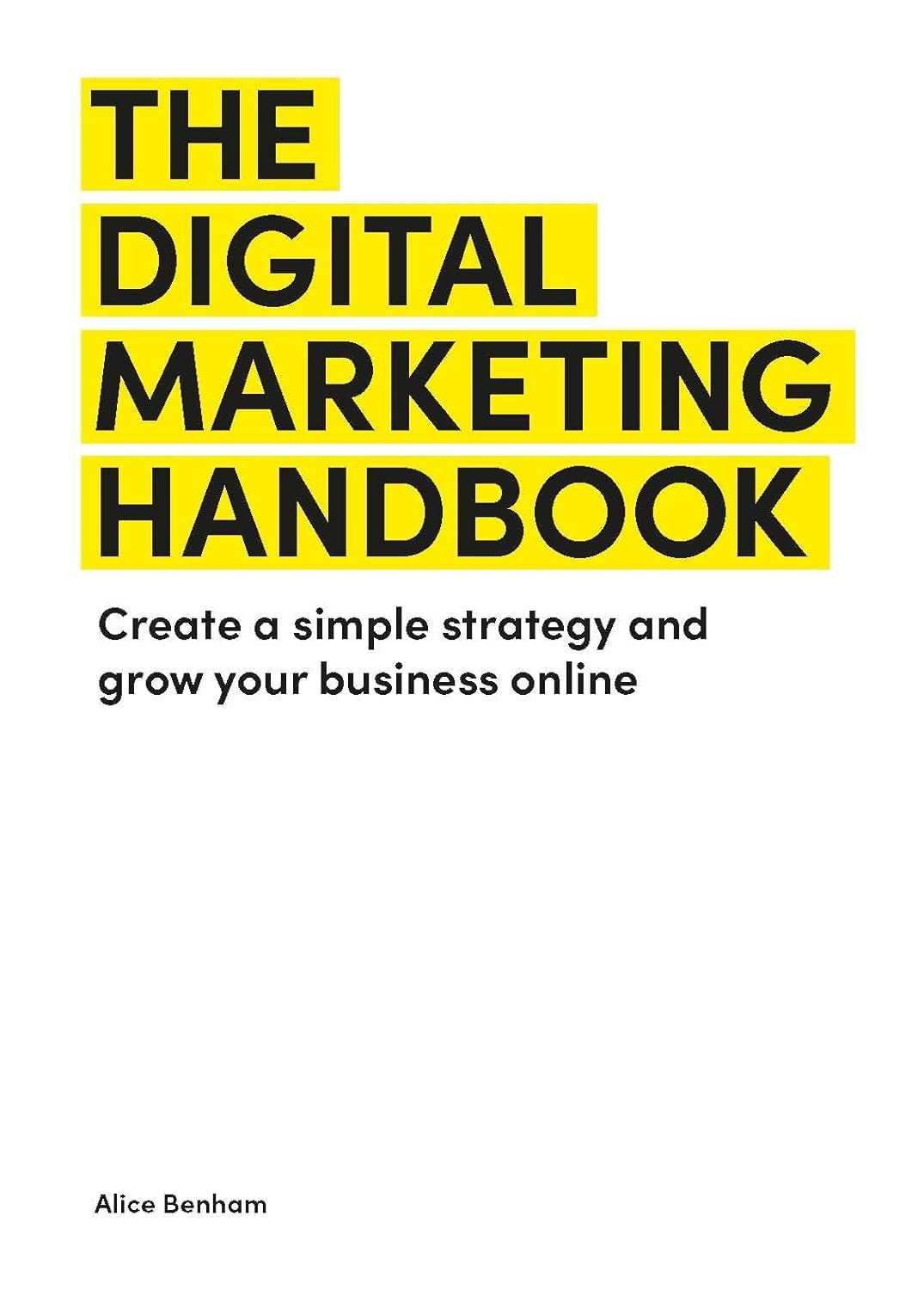 The Digital Marketing Handbook: Create a simple strategy and grow your business online Paperback – Illustrated, 20 Jun. 2024
