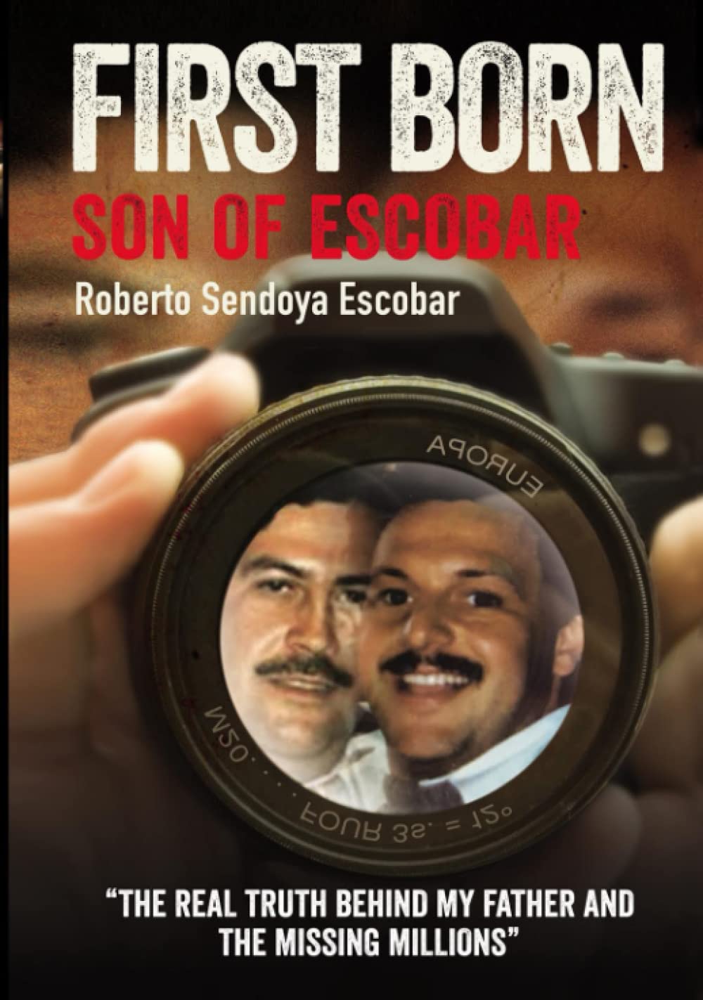 FIRST BORN SON OF ESCOBAR: THE REAL TRUTH BEHIND MY FATHER AND THE MISSING MILLIONS