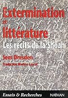 Extermination et littérature: Les récits de la Shoah 2091908185 Book Cover