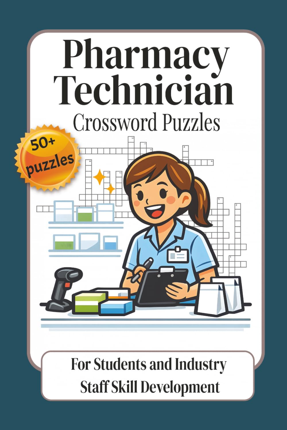 Pharmacy Technician Crossword Puzzles: For Students and Industry Staff Skill Development | A Practical Word Puzzle Workbook for Building Vocabulary,