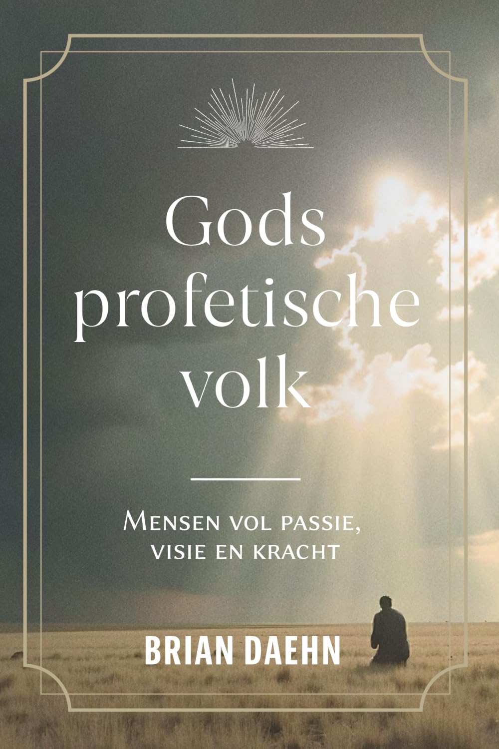 Gods profetische volk: Mensen vol passie,visie en kracht