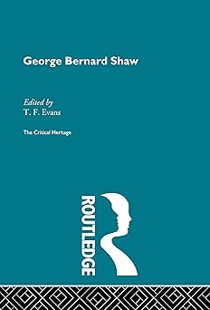 George Bernard Shaw: The Critical Heritage George Bernard Shaw: The Critical Heritage book cover