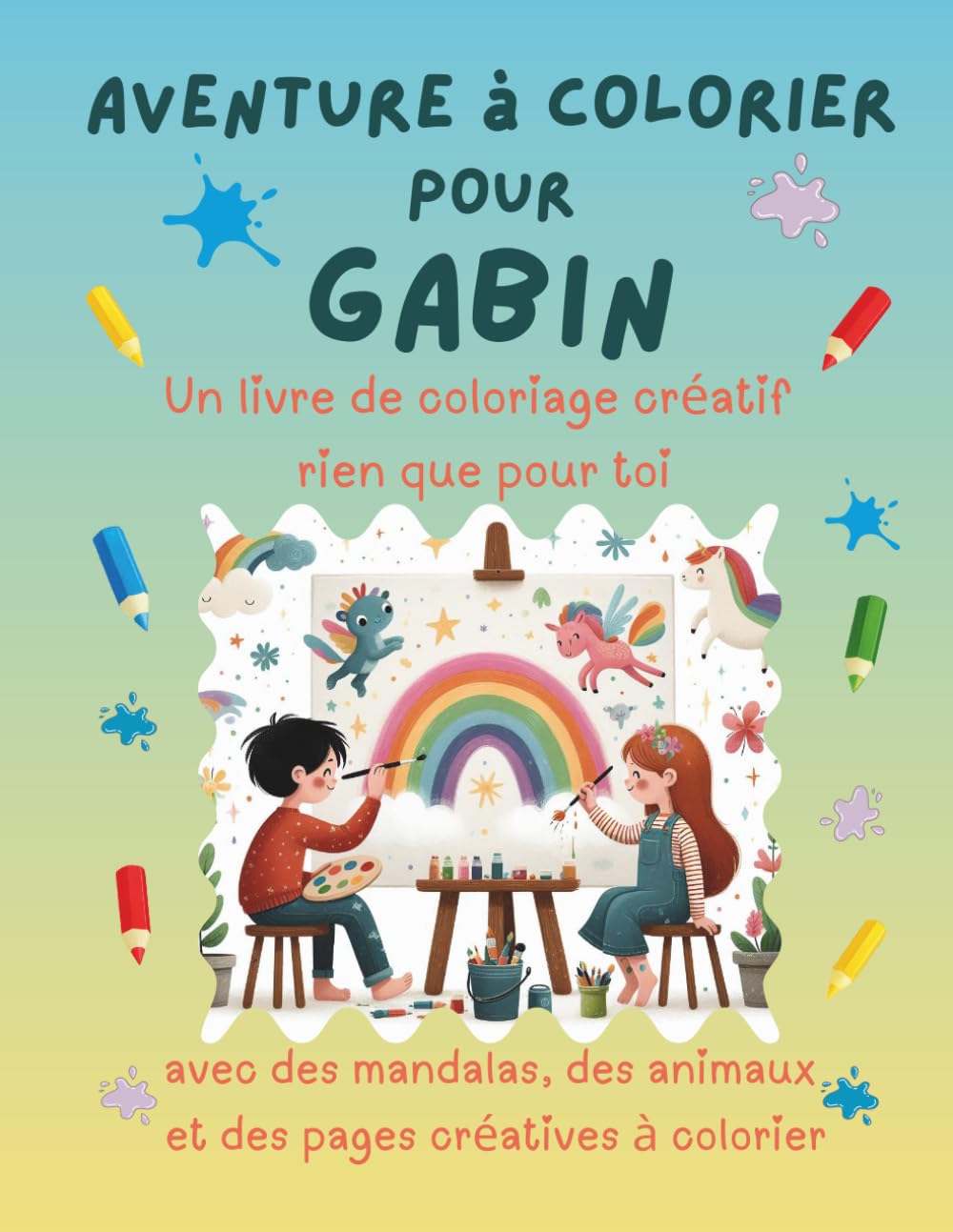 Aventure à colorier pour Gabin: Livre de coloriage personnalisé pour enfants créatifs avec animaux, nature, mandalas & pages interactives | 32 pages ... Gabin (Aventures de coloriage personnalisées)