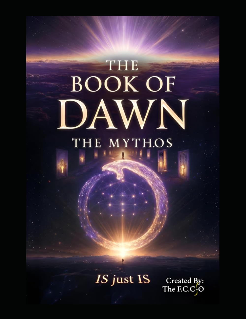 The Book of Dawn: The Mythos: The Origin of All Things – A Complete Cosmology of Consciousness, Creation, and The Eternal Cycle