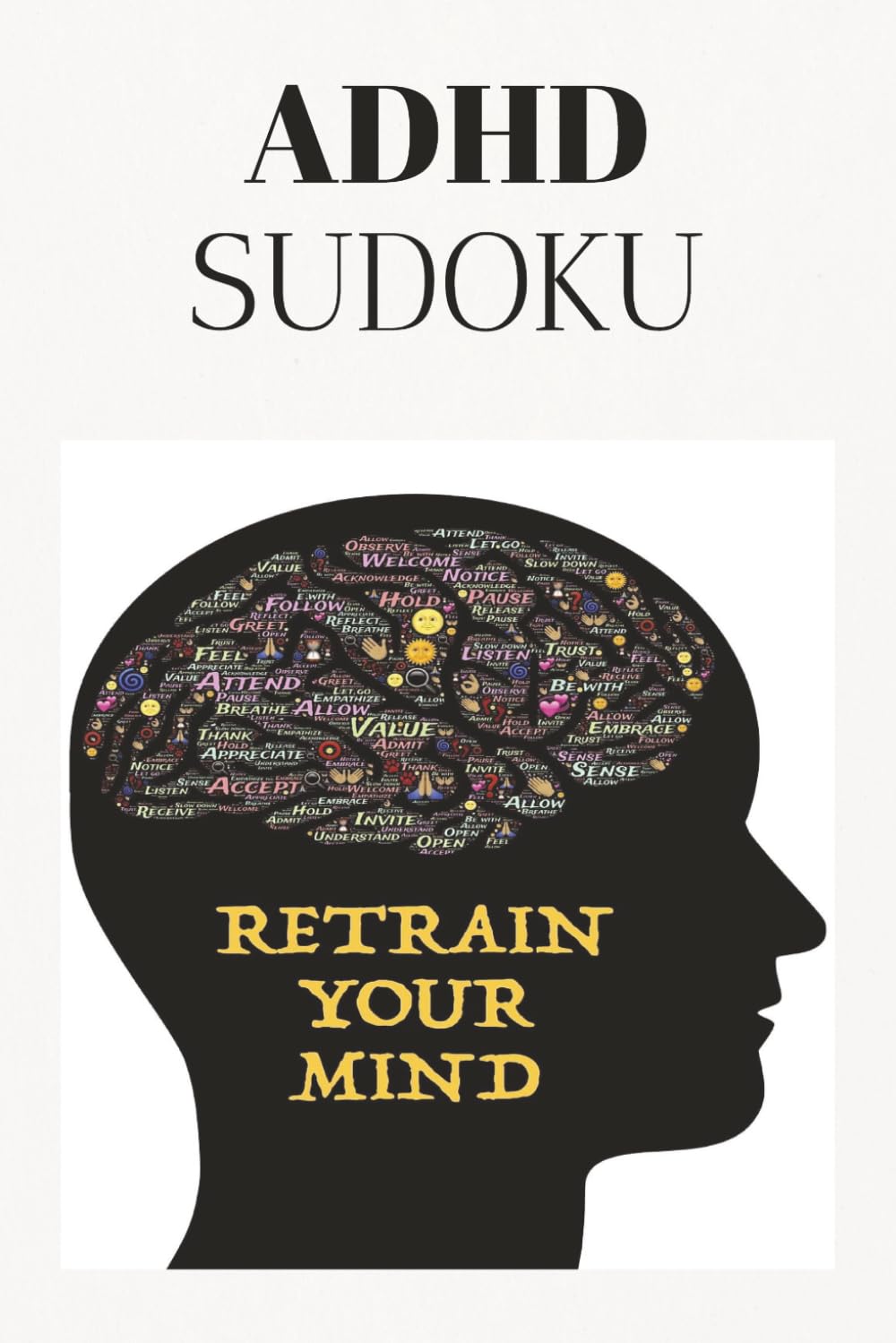 ADHD Sudoku Puzzle Book: Adult ADHD Activity Book | Engaging Sudoku Puzzles to Train the Brain | 50+ Puzzles | Solutions Included | 110 Pages, 6x9 Inches