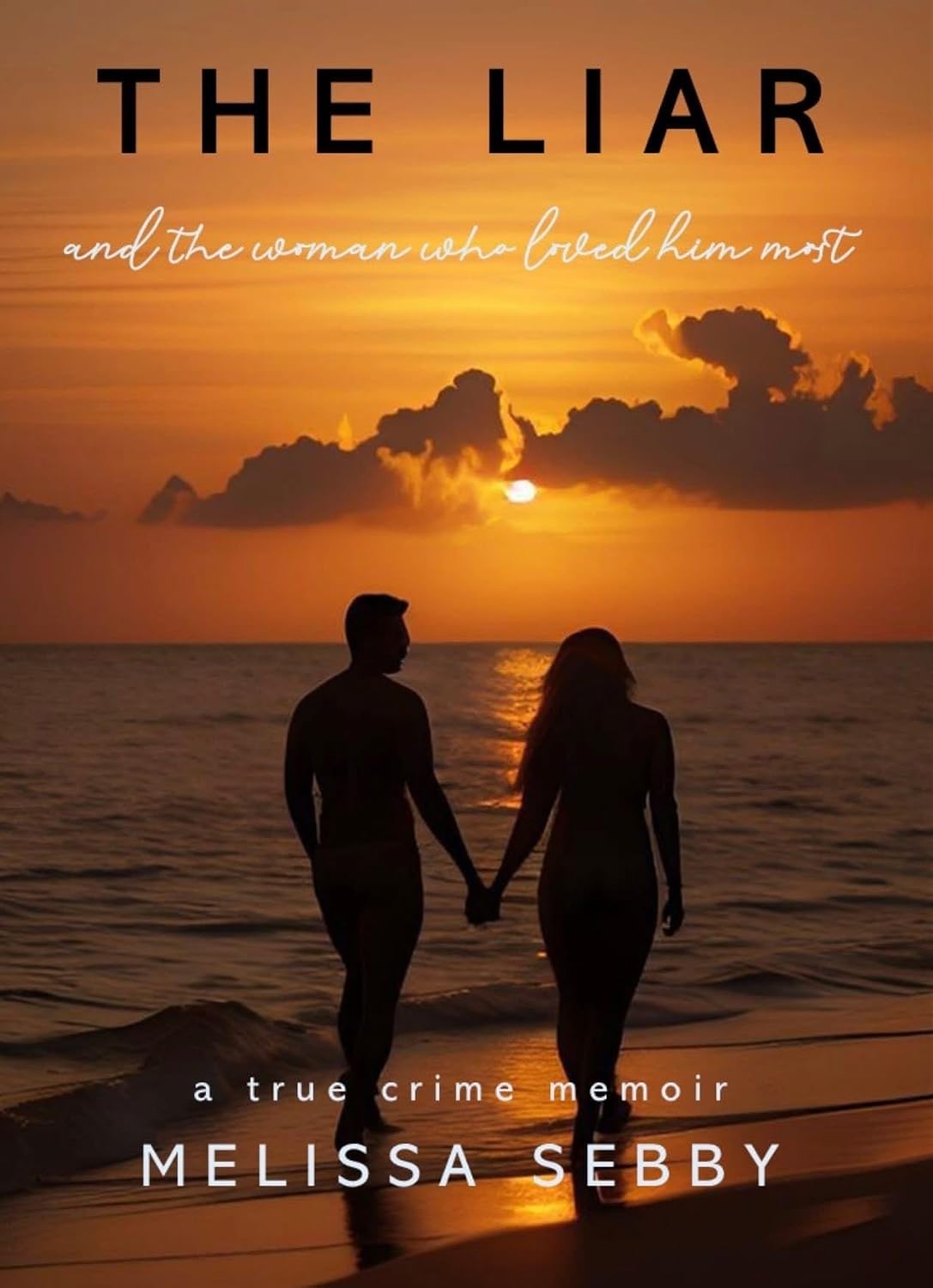 The Liar: And the Woman Who Loved Him Most