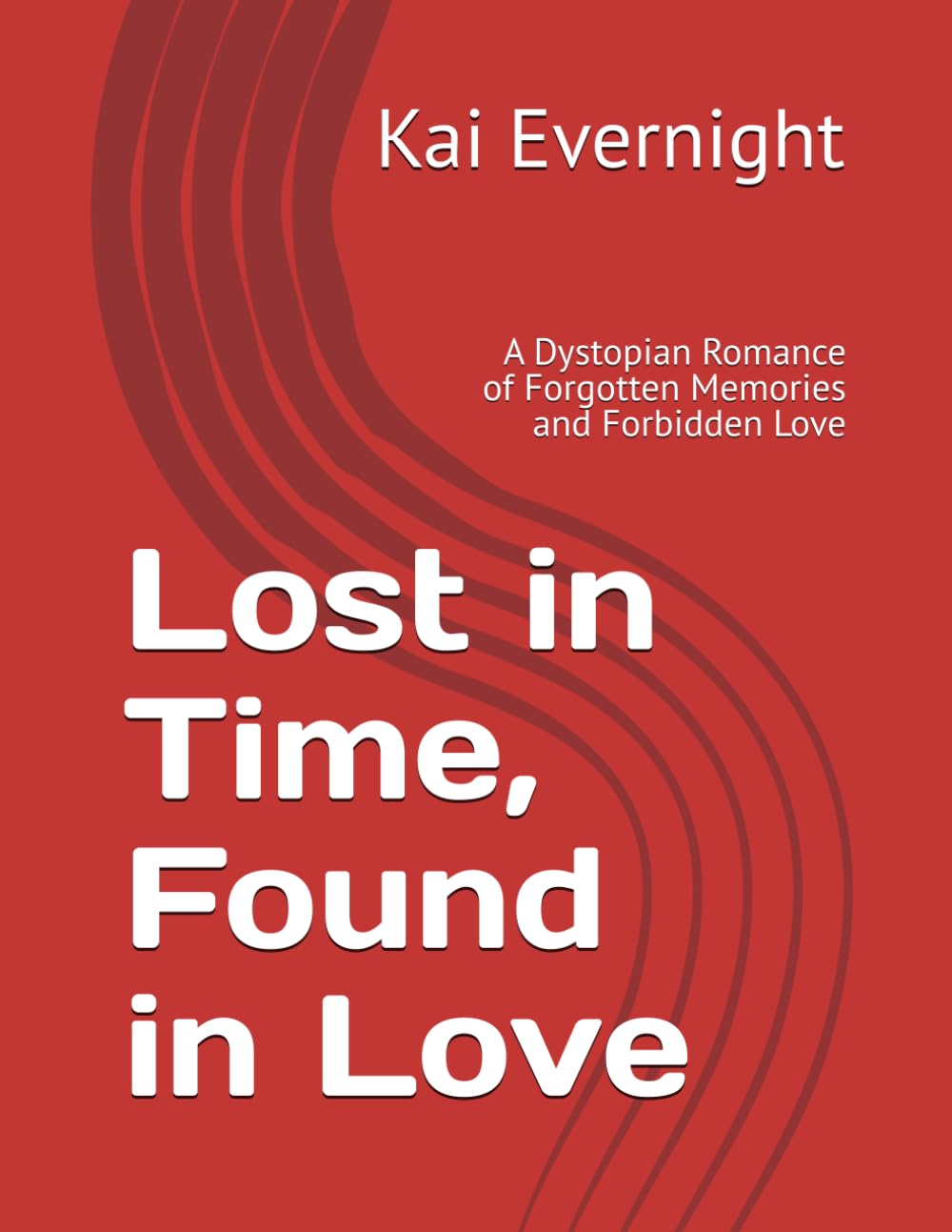 Lost in Time, Found in Love: A Dystopian Romance of Forgotten Memories and Forbidden Love