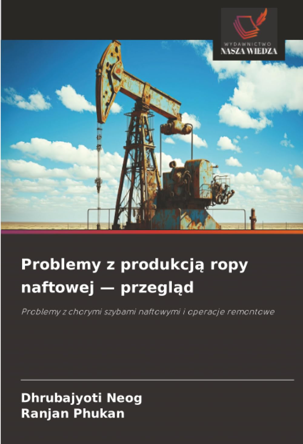 Problemy z produkcją ropy naftowej - przegląd: Problemy z chorymi szybami naftowymi i operacje remontowe