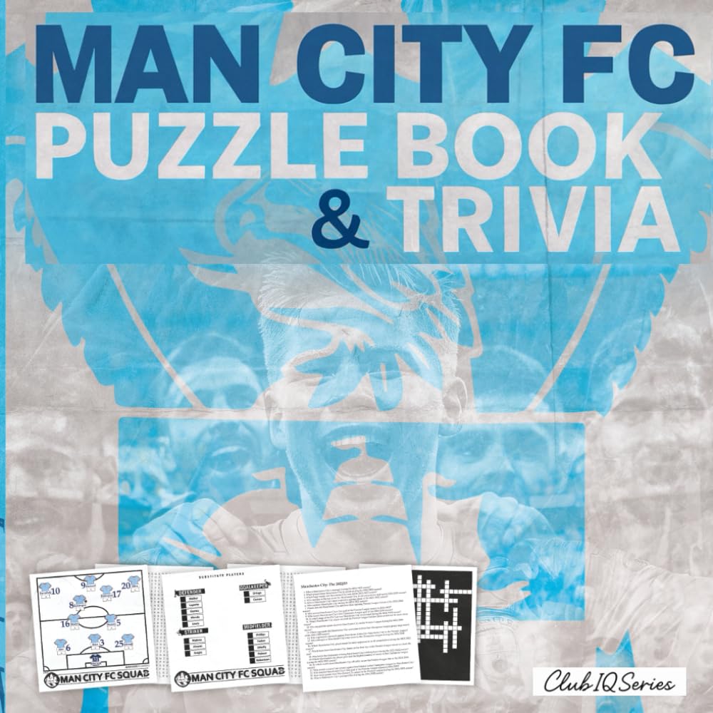 Man City FC Puzzle Book & Trivia: A Crosswords and Word Search Puzzle Book For City Fc Fans (Including Solutions)