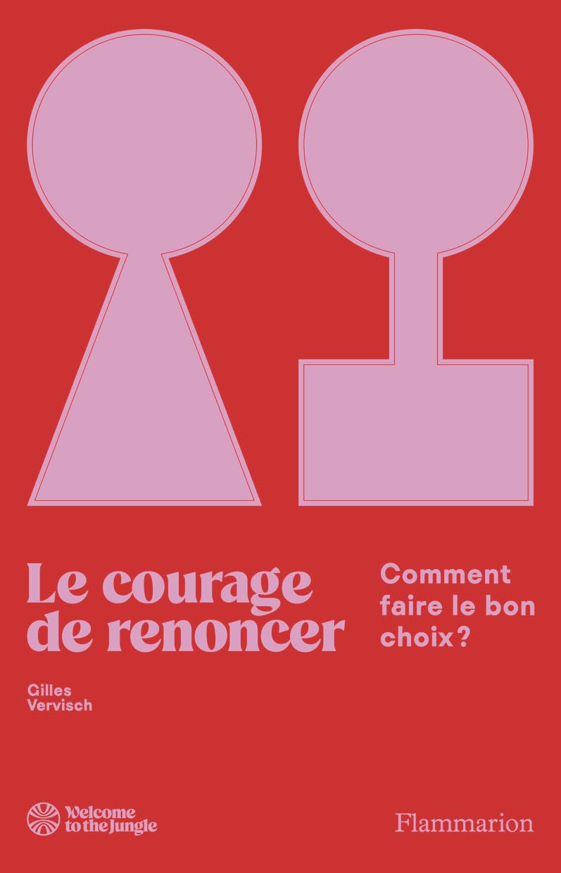 Le courage de renoncer: Comment faire le bon choix ?