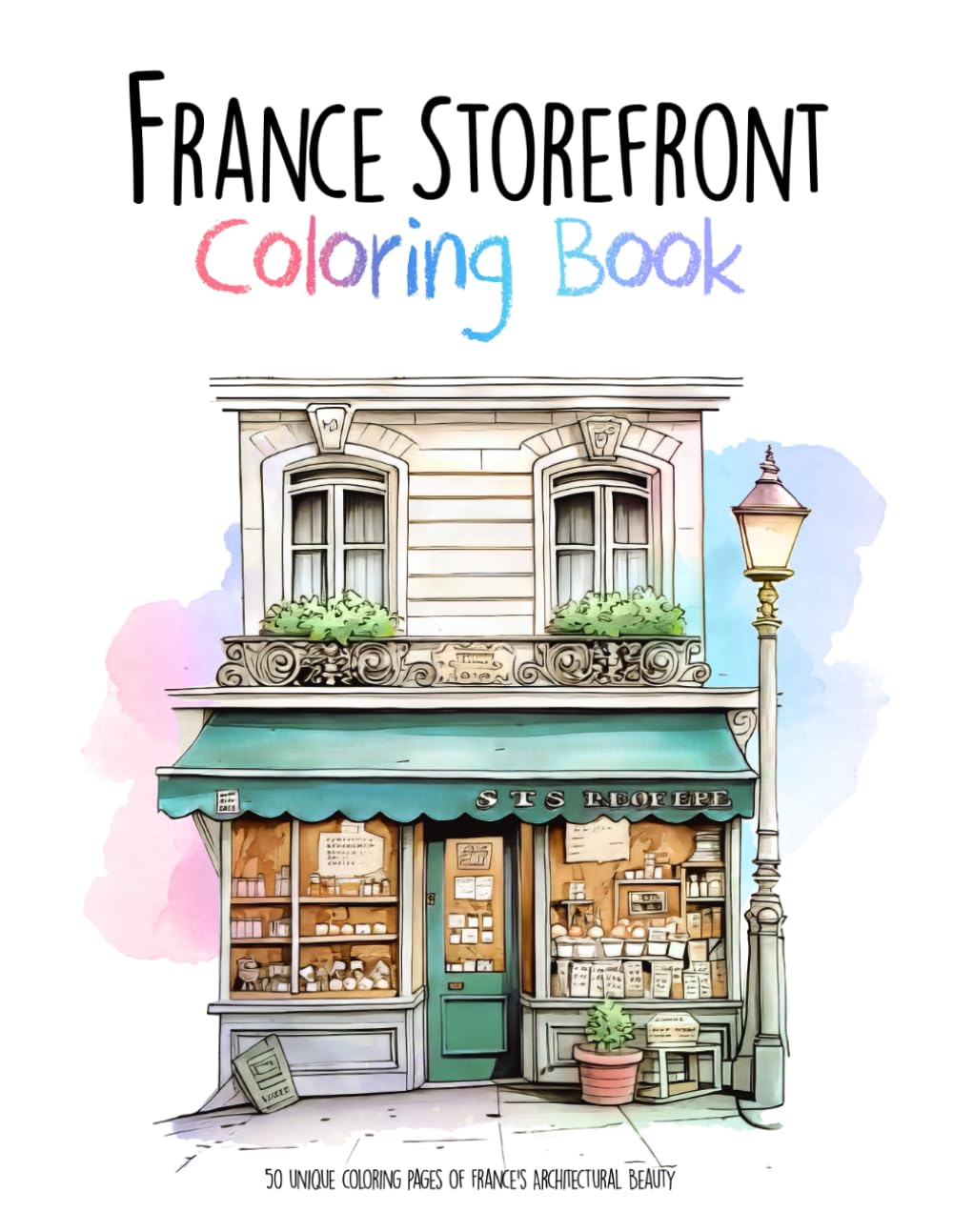 France Storefront Coloring Book: 50 unique coloring pages of France's Architectural Beauty: 2
