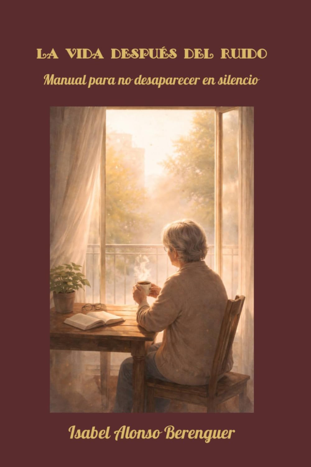 LA VIDA DESPUÉS DEL RUIDO: Manual para no desaparecer en silencio