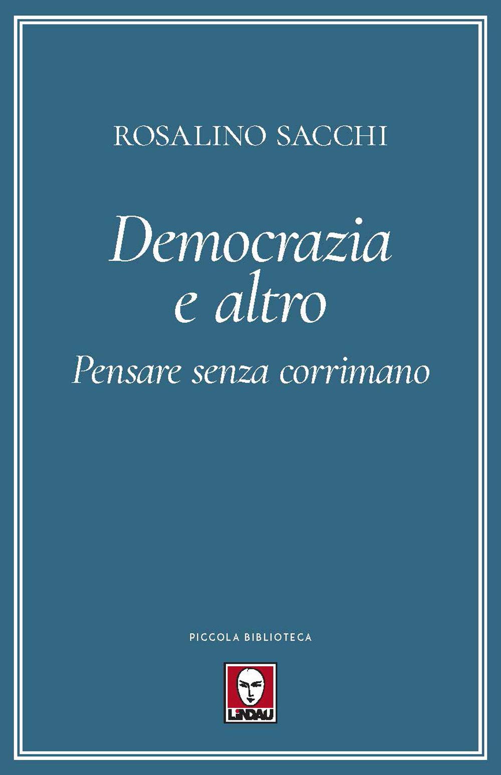 Democrazia E Altro. Pensare Senza Corrimano - 4