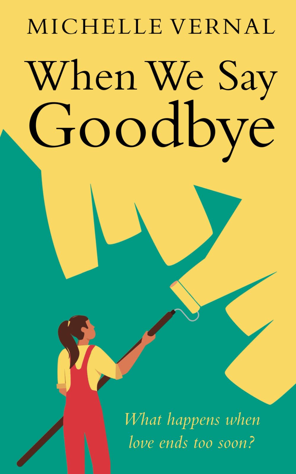 When We Say Goodbye: An emotional and uplifting story about second chances