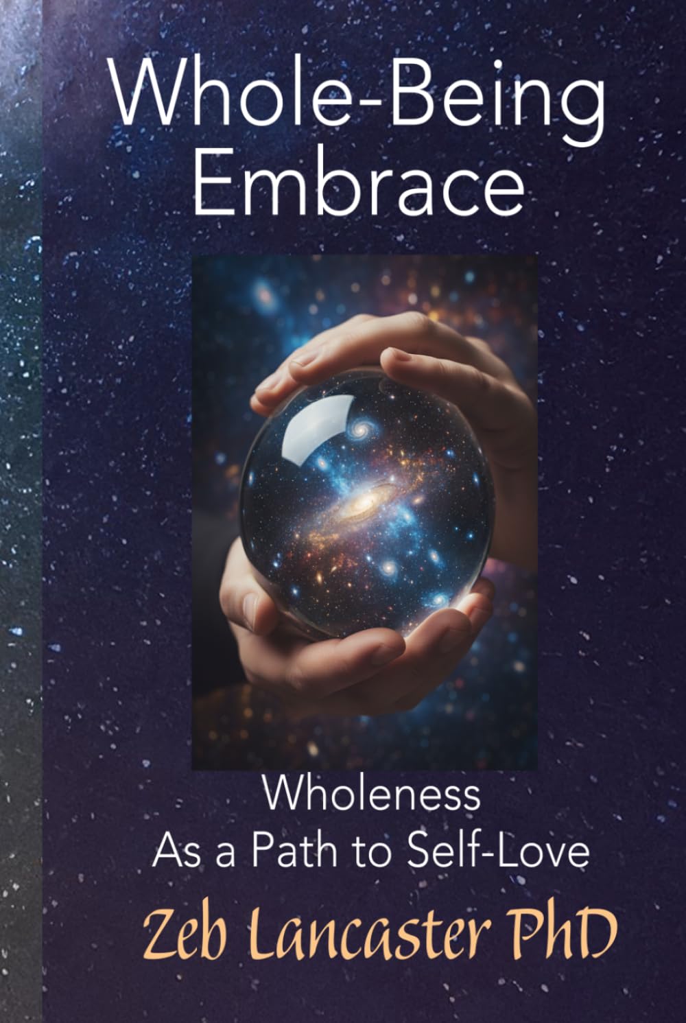 Whole-Being-Embrace: Wholeness as a Path to Self-Love