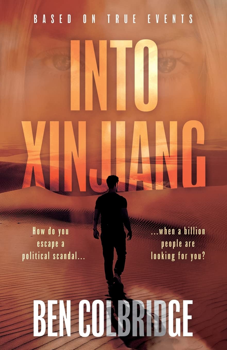 Into Xinjiang by Ben Colbridge (Paperback Book)