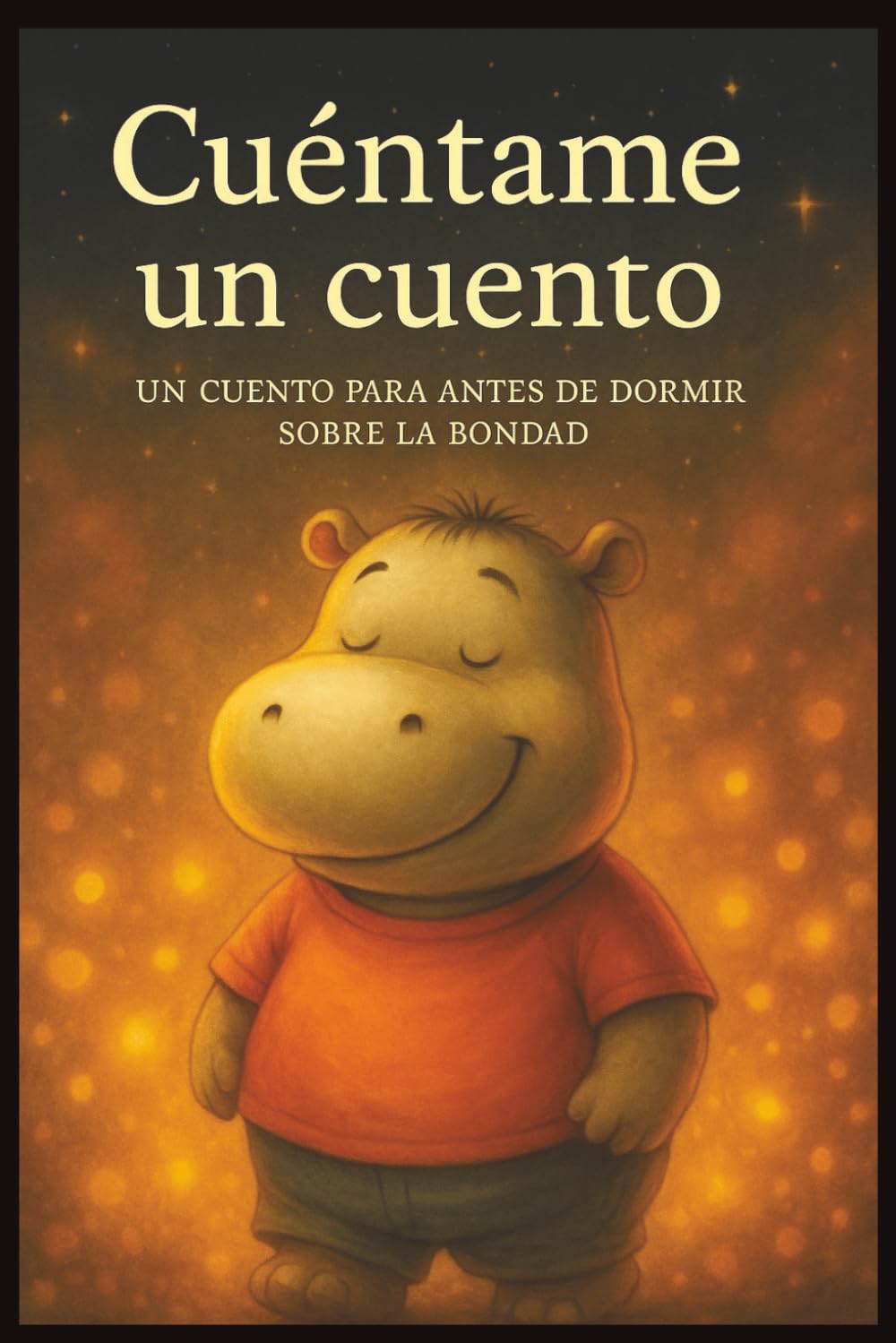 Cuéntame un cuento: Un cuento de bondad, ternura y pequeños gestos para leer a los pequeños antes de dormir