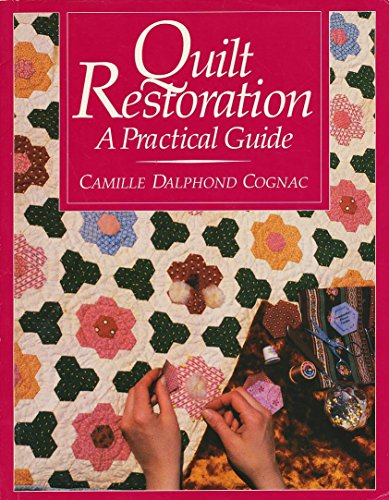 Quilt Restoration: A Practical Guide
