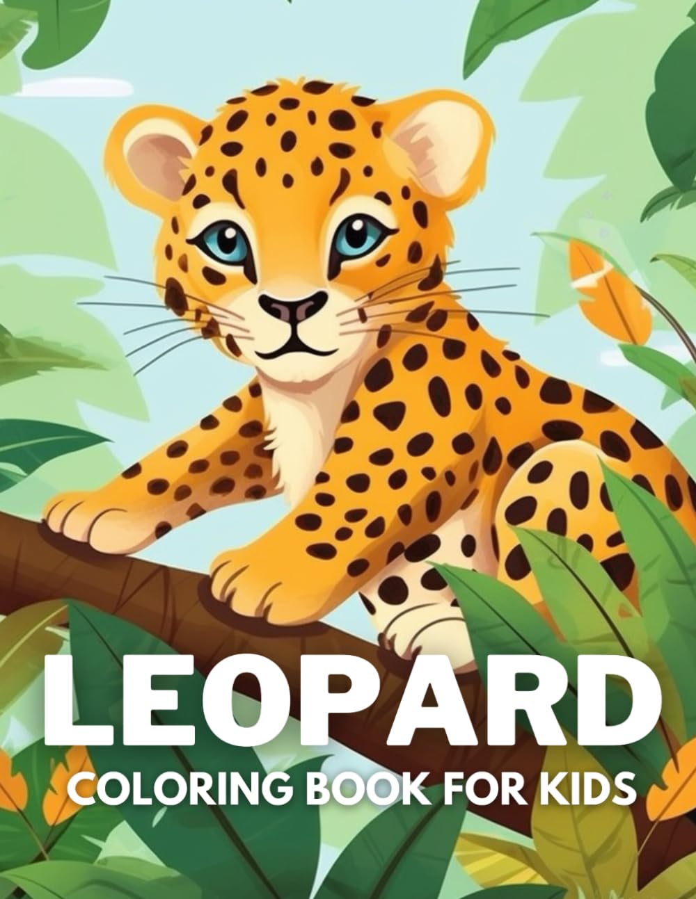 Leopard Coloring Book For Kids: +40 Fun And Easy Drawings Of Cute Leopard To Color For Kids, Boys And Girls Who Love Leopard, Stressrelief Relaxing